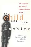 The Child and the Machine: How Computers Put Our Children's Education at Risk