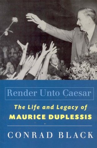 Render Unto Caesar: The Life and Legacy of Maurice Duplessis cover