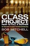 The Class Project: How To Kill a Mother: The True Story of Canada's Infamous Bathtub Girls