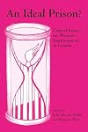 An ideal prison? : critical essays on women's imprisonment in Canada