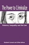 The Power to Criminalize: Violence, Inequality and the Law