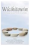 Wicihitowin: Aboriginal Social Work in Canada