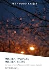 Missing Women, Missing News: Covering Crisis in Vancouver's Downtown Eastside (Fernwood Basics)