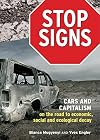 Stop Signs: Cars and Capitalism on the Road to Economic, Social and Ecological Decay