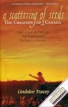 A Scattering of Seeds: The Creation of Canada