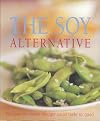 The Soy Alternative: Recipes You Never Thought Could Taste So Good