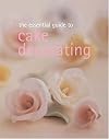 The Essential Guide to Cake Decorating (Essential Cookbook Series)