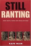 Still Ranting : More Rants, Raves and Recollections