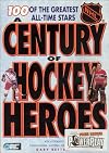 NHL A Century of Hockey Heroes: 100 of the Greatest All-Time Stars