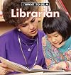 I Want To Be A Librarian