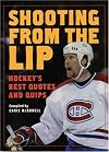 Shooting from the Lip: Hockey's Best Quotes and Quips