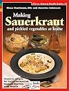 Making Sauerkraut and Pickled Vegetables at Home: Creative Recipes for Lactic Fermented Food to Improve Your Health (Natural Health Guide)