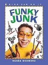 Funky Junk: Cool Stuff to Make with Hardware (Kids Can Do It)