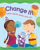 Change It Solids Liquids Gases And You Primary Physical Science