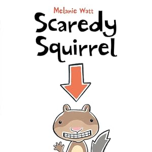 Scaredy Squirrel by Mélanie Watt — book cover
