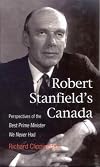 Robert Stanfield's Canada: Perspectives of the Best Prime Minister We Never Had