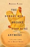 The school bus doesn't stop here any more : life and times on a rural route