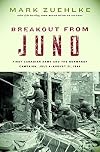Breakout from Juno: First Canadian Army and the Normandy Campaign, July 4-August 21, 1944 (Canadian Battle)