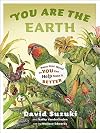 You Are the Earth: Know the Planet So You Can Make It Better