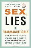 Sex Lies And Pharmaceuticals How Drug Companies Plan To Profit From Female Sexual Dysfunction