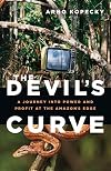 The Devil's Curve: A Journey Into Power and Profit at the Amazon's Edge