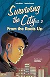Surviving the City, Vol. 2: From the Roots Up