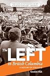 The left in British Columbia : a history of struggle