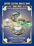 Antique Electric Waffle Irons 19001960 A History Of The Appliance Industry In 20th Century America