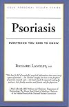 Psoriasis: Everything You Need to Know (Your Personal Health)