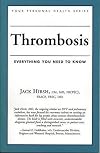 Thrombosis: Everything You Need to Know (Your Personal Health)