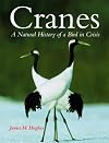 Cranes: A Natural History of a Bird in Crisis
