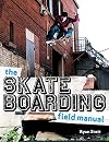 The Skateboarding Field Manual