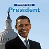 I Want to be President