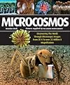 Microcosmos: Discovering The World Through Microscopic Images From 20 X to Over 22 Million X Magnification