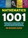 Mathematics 1001: Absolutely Everything That Matters About Mathematics in 1001 Bite-Sized Explanations