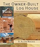 The Ownerbuilt Log House Living In Harmony With Your Environment