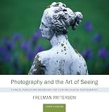 Photography And The Art Of Seeing A Visual Perception Workshop For Film And Digital Photography