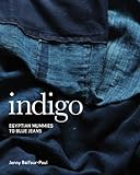 Indigo Egyptian Mummies To Blue Jeans