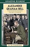 Alexander Graham Bell: The Spirit of Invention (Amazing Stories)