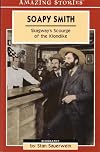 Soapy Smith: Skagway's Scourge of the Klondike (Amazing Stories)
