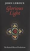 Glorious Light: The Stained Glass of Fredericton