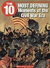 The 10 Most Defining Moments of the Civil War Era (10 (Franklin Watts))