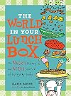 The World in Your Lunch Box: The Wacky History and Weird Science of Everyday Foods