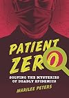 Patient Zero: Solving the Mysteries of Deadly Epidemics
