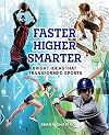 Faster, Higher, Smarter: Bright Ideas That Transformed Sports