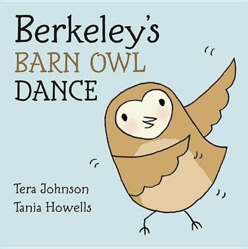 Berkeley's Barn Owl Dance / written by Tera Johnson; illustrated by Tania Howells / by 63759