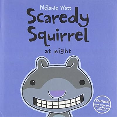 Scaredy Squirrel at Night by Mélanie Watt — book cover
