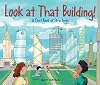 Look at That Building!: A First Book of Structures
