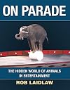 On Parade: The Hidden World of Animals in Entertainment