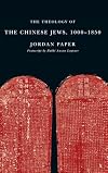 The theology of the Chinese Jews, 1000-1850
